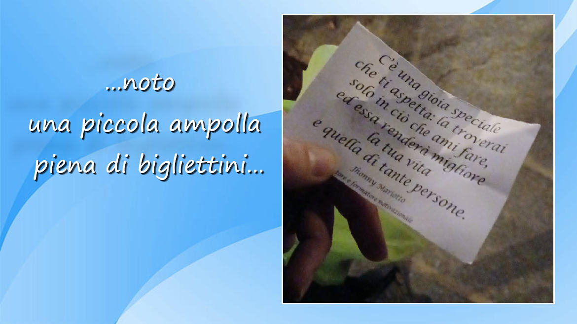 Pesco felice il biglietto, ringrazio ancora una volta ed esco.